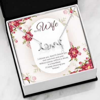 To My Wife - I Choose You - "Love" Necklace